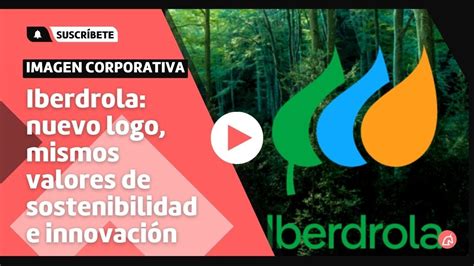 Nueva Imagen Corporativa De Iberdrola MurciaStartup YouTube