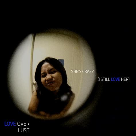 Shes Crazy I Still Love Her Single By Love Over Lust Spotify