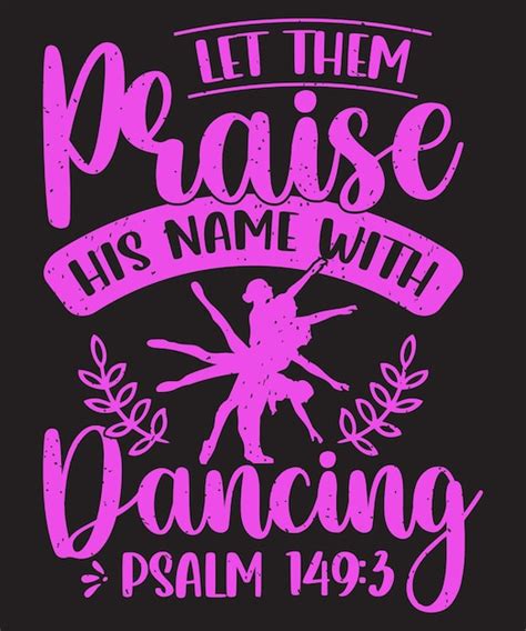 Premium Vector Let Them Praise His Name With Dancing Psalm Ballet Design