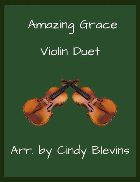 Amazing Grace Violin Duet Arr Cindy Blevins By Traditional American