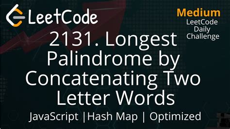 Longest Palindrome By Concatenating Two Letter Words Javascript