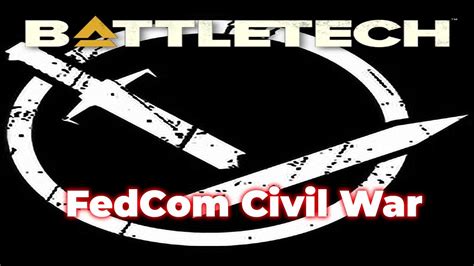 BattleTech FedCom Civil War The Rise And Fall Of The Federated