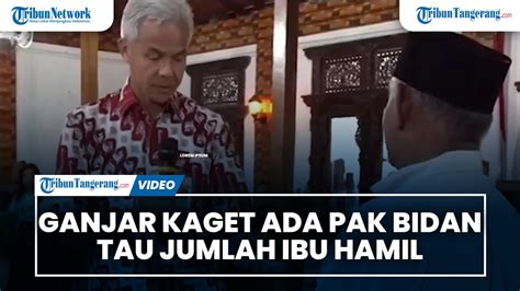 Ganjar Pranowo Kaget Ada Pak Bidan Tau Jumlah Ibu Hamil Di Desanya