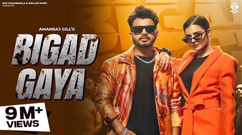 Bigad Gaya Full Song Amanraj Gill Khushi Baliyan Komal