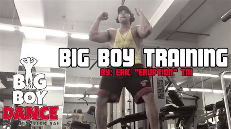 Big Boy Training Eric Eruption Tai Youtube