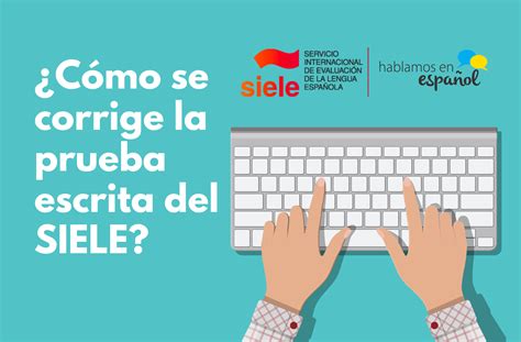 Cómo se corrige la prueba escrita del SIELE Hablamos en español