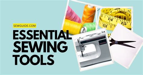 45 Sewing Tools You May Need To Start To Sew (Some Of Them Are Essential) - SewGuide