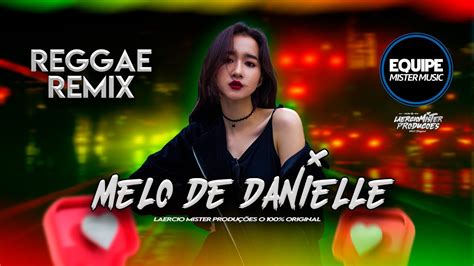 Melo De Danielle Reggae Remix Try Youtube