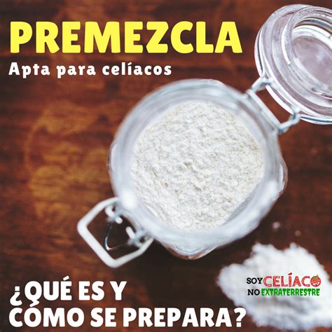 Harina Para Cel Acos C Mo Se Prepara La Premezcla Libre De Gluten