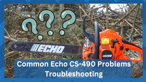 6 Common Echo CS 490 Chainsaw Problems Troubleshooting HookedOnTool