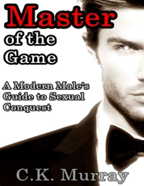 Download Master Of The Game A Modern Males Guide To Sexual Conquest Sexual Attraction Body