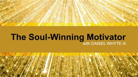 Personal Soul Winning How To Do It Part 2 The Soul Winning Motivator