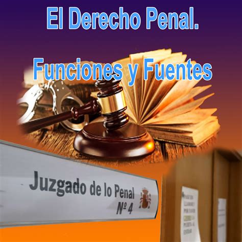 El Derecho Penal Funciones Y Fuentes