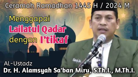 Menggapai Lailatul Qadr Dengan I Tikaf Al Ustadz Dr H Alamsyah Sa