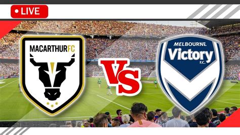 FC Macarthur VS Melbourne Victory LIVE Match Score Streaming Full HD