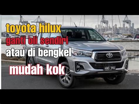 Tutorial Cara Ganti Oli Mesin New Toyota Hilux YouTube