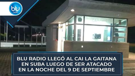 Blu Radio llegó al CAI La Gaitana en Suba luego de ser atacado en la