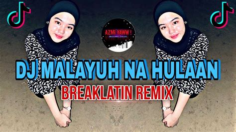 Dj Malayuh Na Hulaan Breaklatin Remix Dj Azmiyaw Youtube