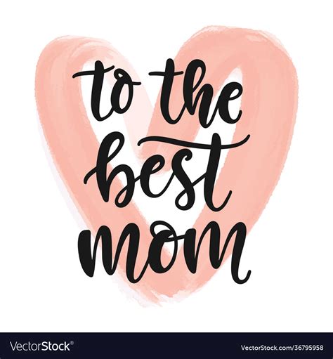 To Best Mom Hand Written Modern Calligraphy Vector Image