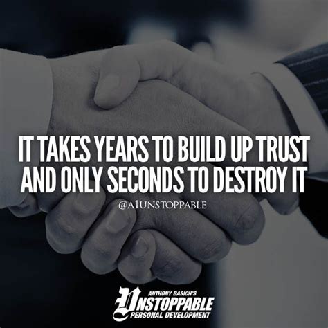 QUOTE It Takes Years To Build Up Trust And Only Seconds To Destroy It