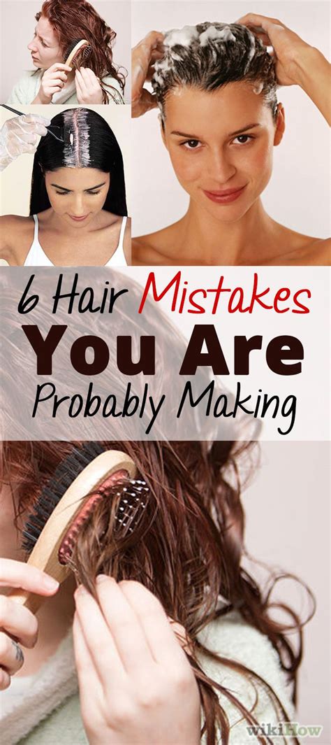 6 Hair Mistakes You Are Probably Making Hair Mistakes Common Hair