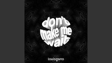 Dont Make Me Wait Extended Mix Youtube