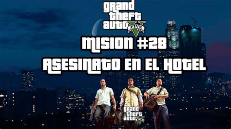 GTA V MISIÓN 28 ASESINATO EN EL HOTEL YouTube