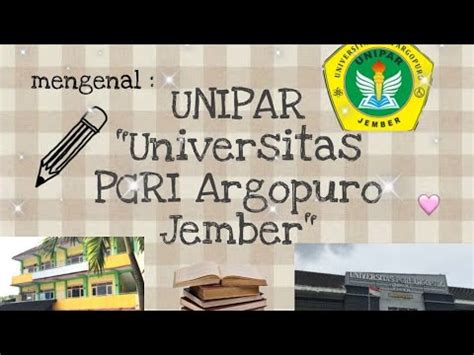 UNIVERSITAS PGRI ARGOPURO JEMBER 'UNIPAR' | IKIP PGRI Jember || mari ...