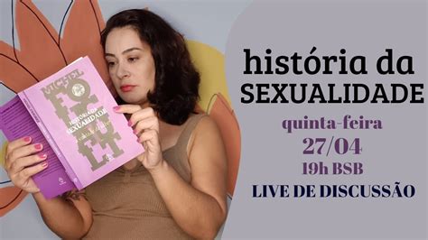 Live HistÓria Da Sexualidade Michel Foucault Youtube