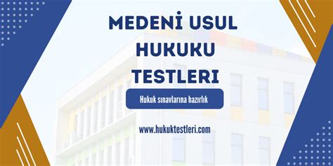 Medeni Usul Hukuku Test 1 Hukuk Testleri