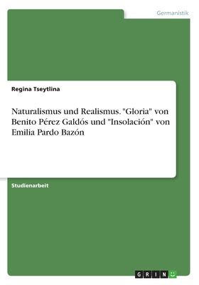 Naturalismus Und Realismus Gloria Von Benito P Rez Gald S Und Insolaci