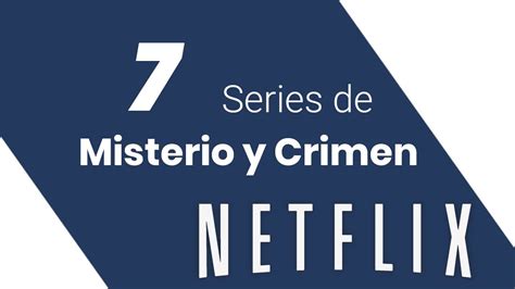 Series De Misterio Y Crimen En Netflix Youtube