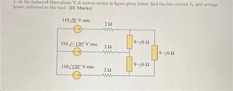 Solved 1 In The Balanced Three Phase Y A System Shown In