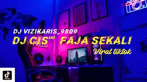 Dj Cis Faja Sekali Viral Tiktok Sahrulckn Djvizikaris Youtube