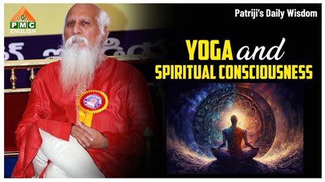 Yoga And Spiritual Consciousness Patriji S Daily Wisdom Pmc English