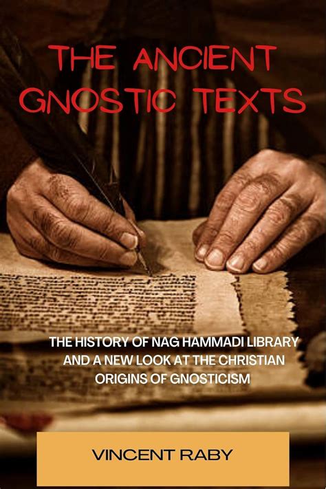 The Ancient Gnostic Texts The History Of Nag Hammadi Library And A New Look At The Christian