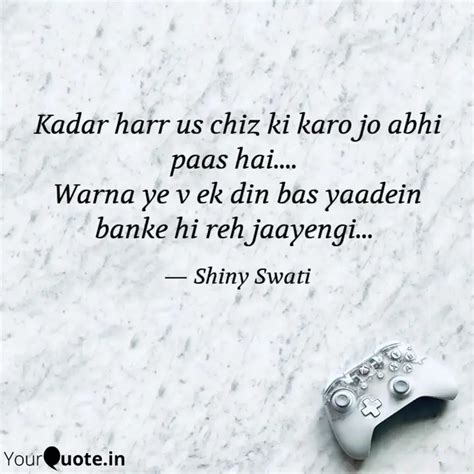 Kadar Harr Us Chiz Ki Kar Quotes And Writings By Shiny Swati Yourquote