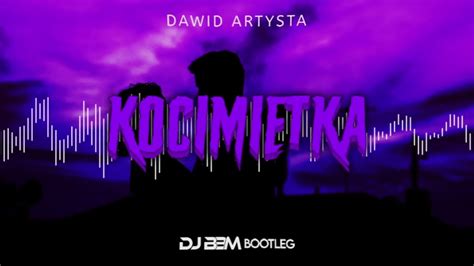 Dawid Artysta Kocimi Tka Dj Bbm Bootleg Youtube