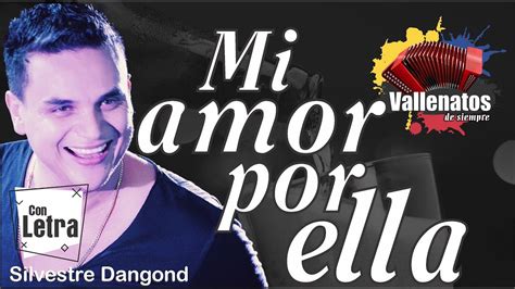 Mi Amor Por Ella Silvestre Dangond Con Letra Video Lyric Youtube