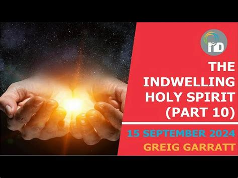 The Indwelling Holy Spirit Part 10 Greig Garratt
