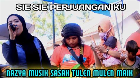 Sasak Viral Sie Sie Ku Berjuang Kecimol Nazya Musik Youtube