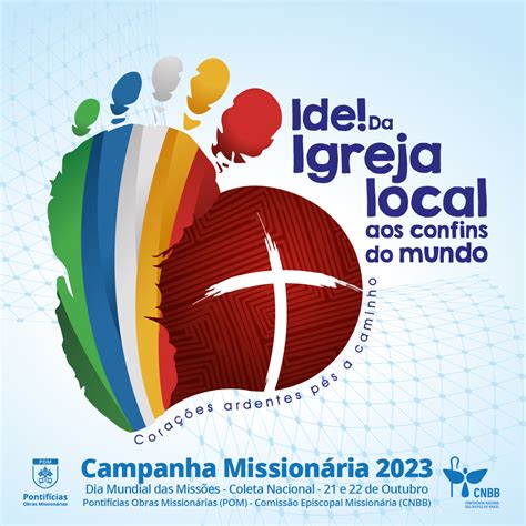 Campanha Missionaria Ide Da Igreja Local Aos Confins Do Mundo