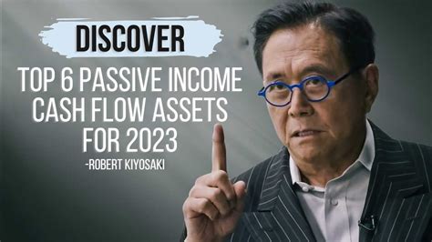 Discover Robert Kiyosakis Top 6 Passive Income Cash Flow Assets For