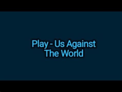 Play Us Against The World Lyrics YouTube