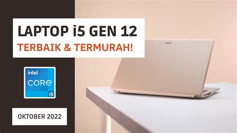 Laptop Intel Core I5 Gen 12 2022 Terbaik And Termurah Update Oktober Youtube