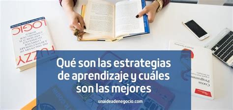 Descubre qué son las estrategias de aprendizaje y cuáles son las