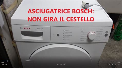 Asciugatrice Bosch Non Gira Il Cestello Youtube