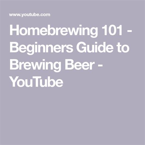 Homebrewing 101 Beginners Guide To Brewing Beer Youtube Home Brewing Beer Brewing How To