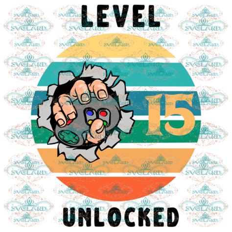 Level 15 Unlocked Svg Png Dxf Files By Bmdesign Thehungryjpeg Images