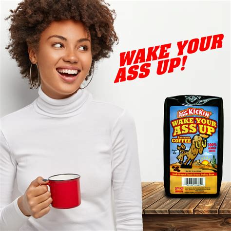 Wake Your Ass Up Extreme Coffee Ass Kickin